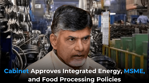 Cabinet Approves Integrated Energy, MSME, and Food Processing Policies