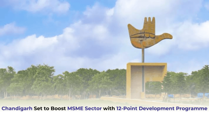 Chandigarh Set to Boost MSME Sector with 12-Point Development Programme